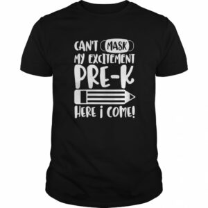 Cant Mask My Excitement For Pre K School Teachers Kids Gift shirt